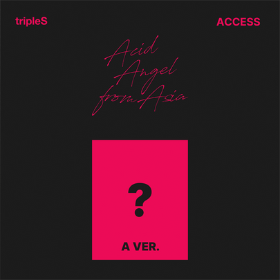 [K-POP] tripleS - Acid Angel from Asia (ACCESS)